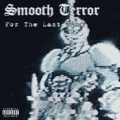 Smooth Terror: For The Last Time (Explicit)