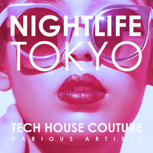 Nightlife Tokyo (Tech House Couture) [Explicit]