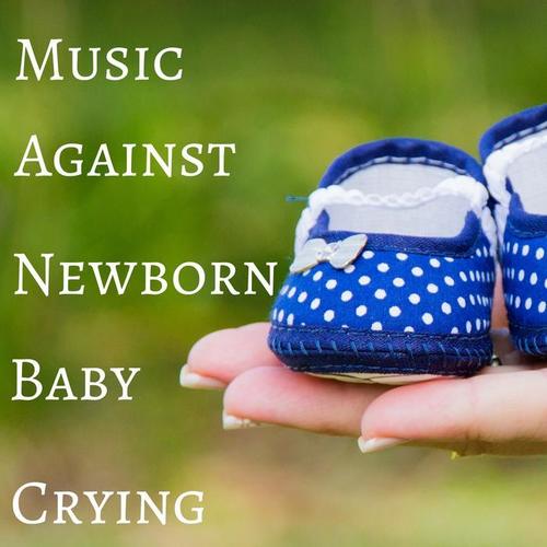 Music Against Newborn Baby Crying, Sounds to Soothe a Fussy Baby