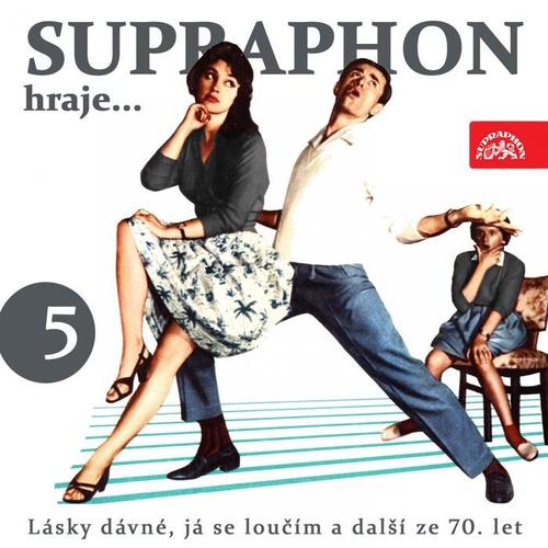 Supraphon Hraje... (Lásky Dávné, Já Se Loučím A Další Ze 70. Let, Vol. 5)