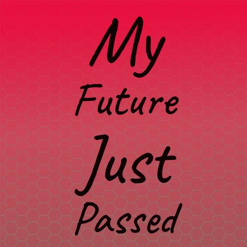 My Future Just Passed
