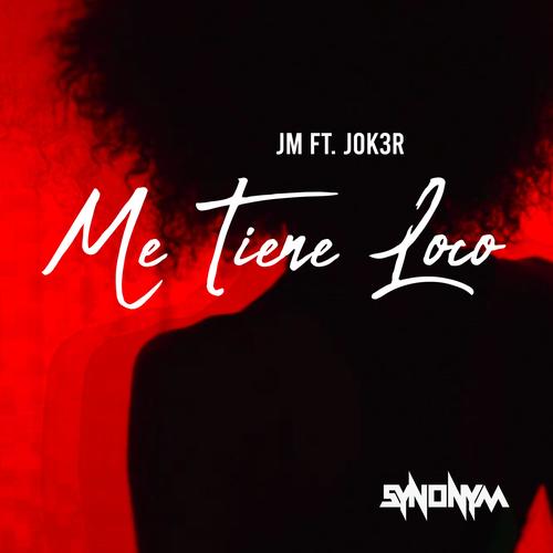 Me Tiene Loco (feat. Jok3r)