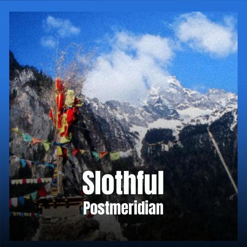 Slothful Postmeridian