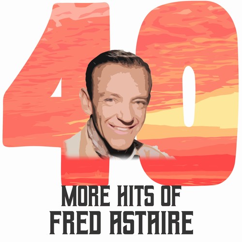 40 More Hits of Fred Astaire