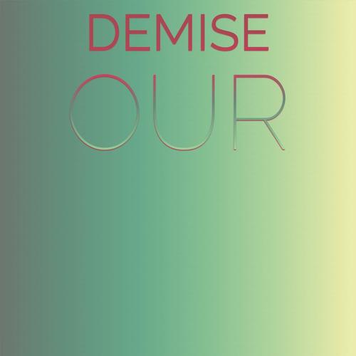 Demise Our