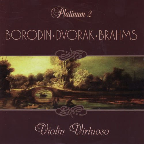 Borodin / Dvorak / Brahms: Violin Virtuoso