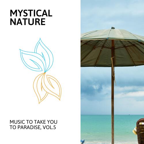 Mystical Nature - Music to Take You to Paradise, Vol.5