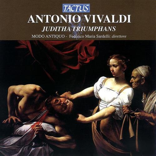 VIVALDI, A.: Juditha triumphans devicta Holofernes barbarie (Modo Antiquo, Sardelli)