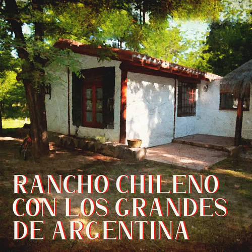 Rancho Chileno Con los Grandes de Argentina