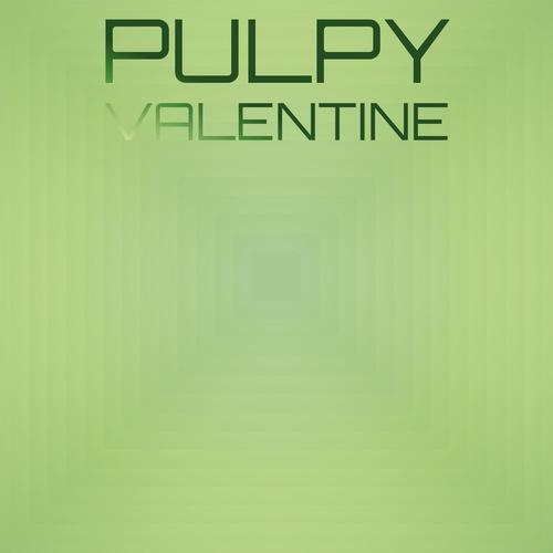 Pulpy Valentine