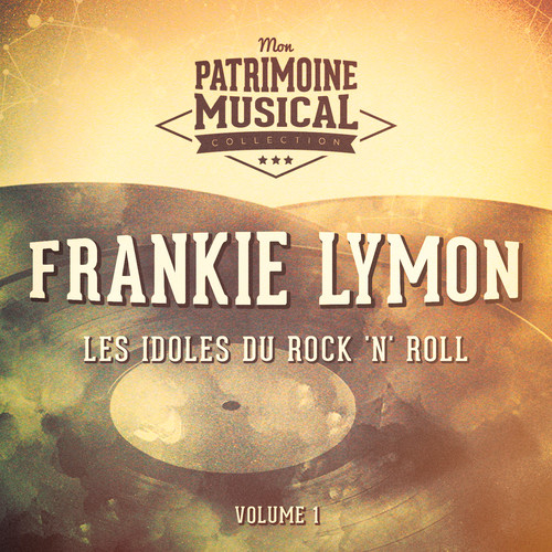 Les idoles du rock 'n' roll : Frankie Lymon, Vol. 1