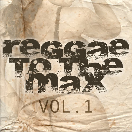 Reggae To The Max Vol 1