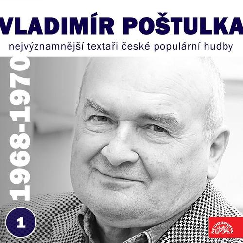 Nejvýznamnější textaři české populární hudby  Vladimír Poštulka  1 (1968 - 1970)