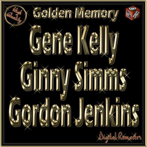 Golden Memory: Gene Kelly, Ginny Simms, Gordon Jenkins