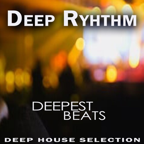 Deep Ryhthm - Deepest Beats