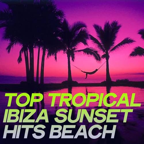 Top Tropical Ibiza Sunset Hits Beach