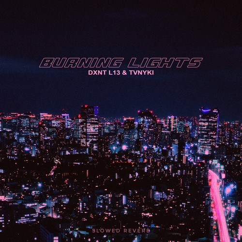 BURNING LIGHTS (SLOWED)