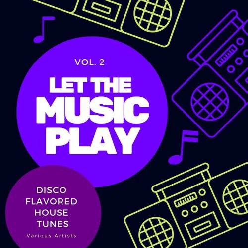 Let the Music Play (Disco Flavored House Tunes) , Vol. 2