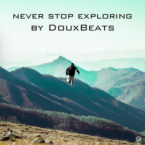 Never Stop Exploring (Explicit)