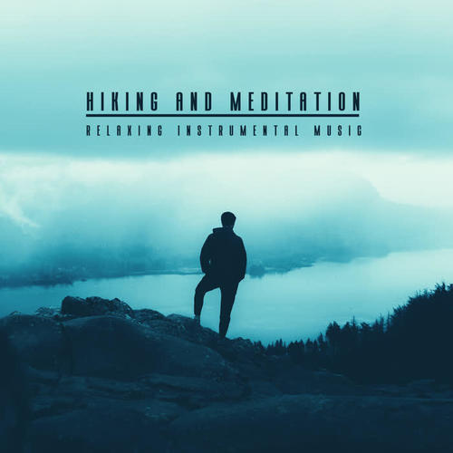 Hiking and Meditation - Relaxing Instrumental Music