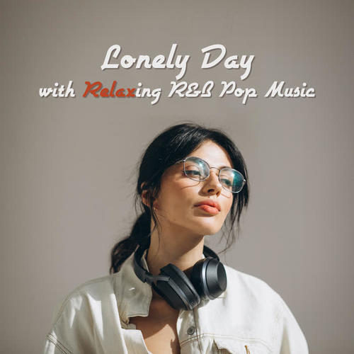 Lonely Day with Relaxing R&B Pop Music