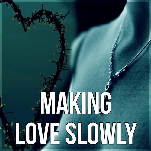 Making Love Slowly - The Best Sex Songs, Relaxing Music to Make Love, Erotic Massage, Shiatsu