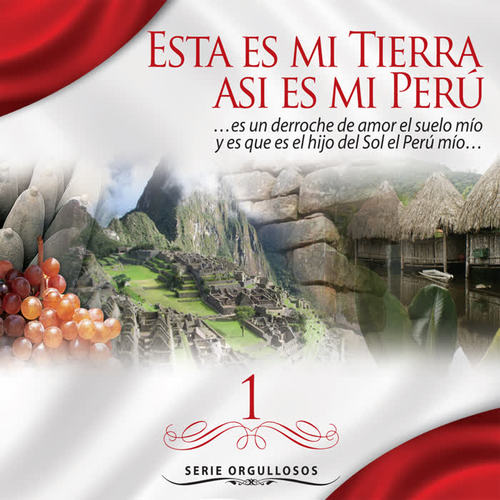 Serie Orgullosos: Esta es mi Tierra, Así es mi Perú, Vol. 1