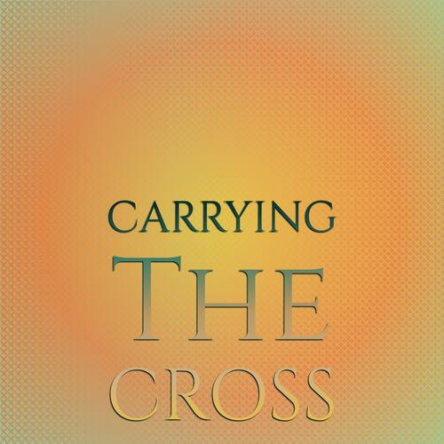 Carrying The Cross