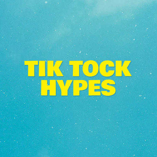 Tik Tock Hypes (Explicit)