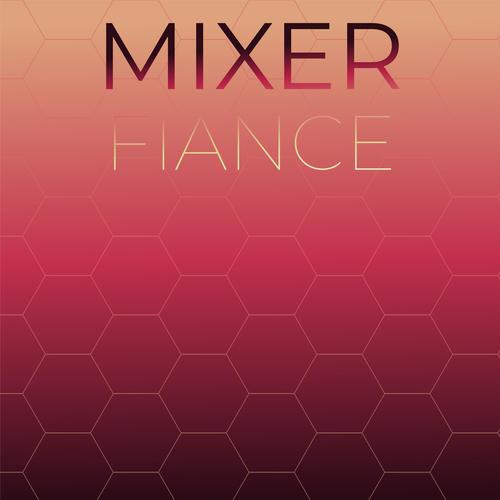 Mixer Fiance