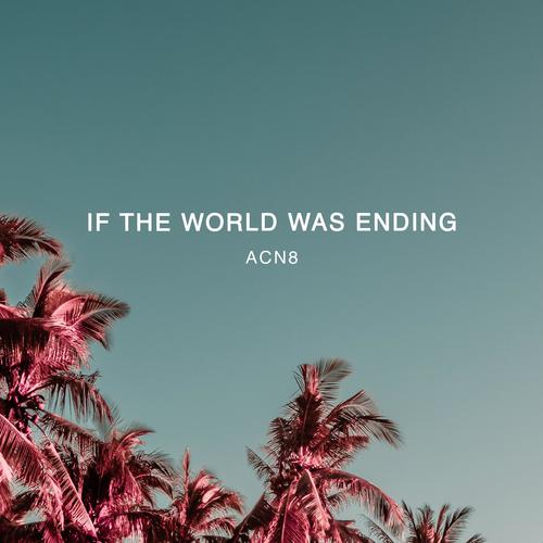 If The World Was Ending