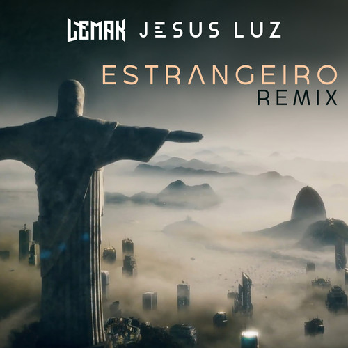 Estrangeiro (Jesus Luz Remix)