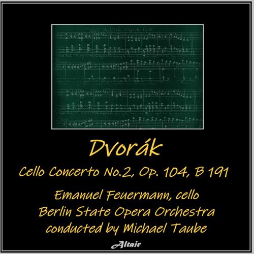 Dvořák: Cello Concerto No.2, OP. 104, B 191