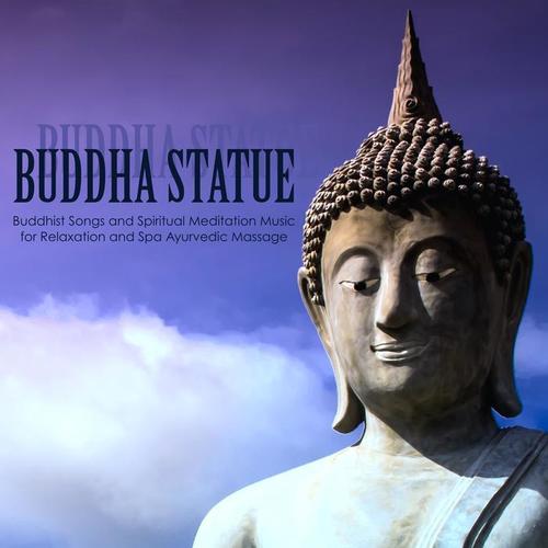 Buddha Statue - Buddhist Songs and Spiritual Meditation Music for Relaxation and Spa Ayurvedic Massage