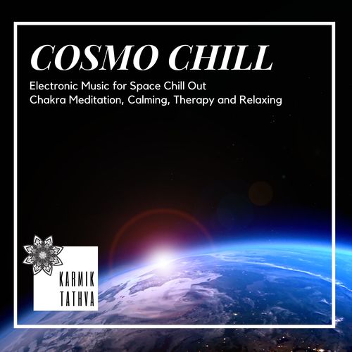 Cosmo Chill (Electronic Music For Space Chill Out, Chakra Meditation, Calming, Therapy And Relaxing)