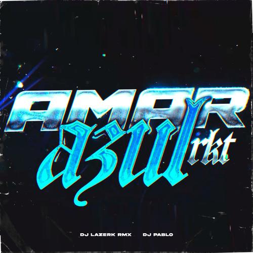 Amar Azul Rkt (feat. DJ PABLO)