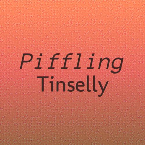 Piffling Tinselly