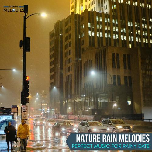 Nature Rain Melodies - Perfect Music for Rainy Date