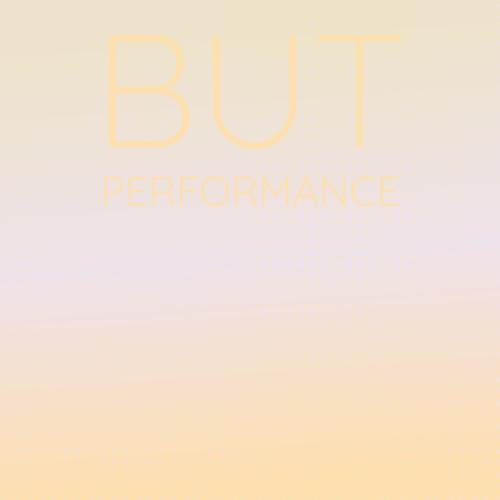 But Performance