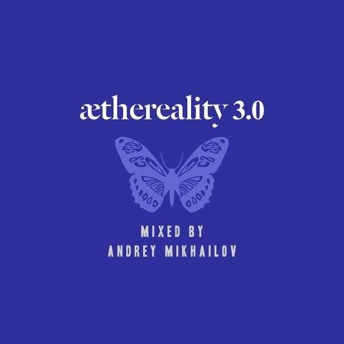 Aethereality 3.0 (Mixed by Andrey Mikhailov)