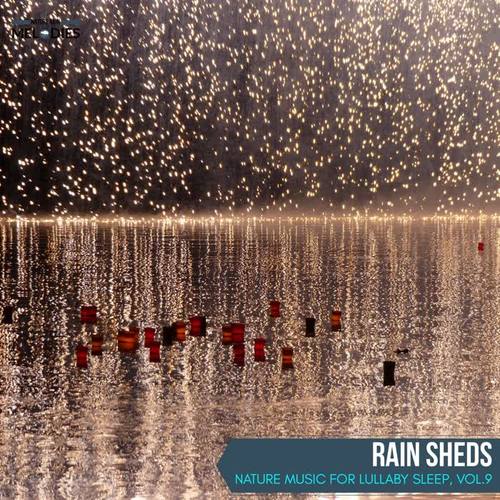 Rain Sheds - Nature Music for Lullaby Sleep, Vol.9