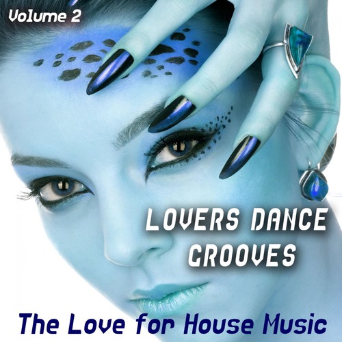 Lovers Dance Grooves - Vol. 2 - the Love for House Music