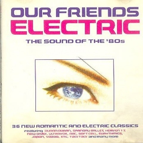 Our Friends Electric - The Sound Of The 80's