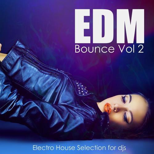 Edm Bounce Vol 2 - Electro House Selection for Djs