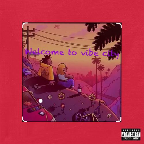 Welcome to Vibe City (Explicit)