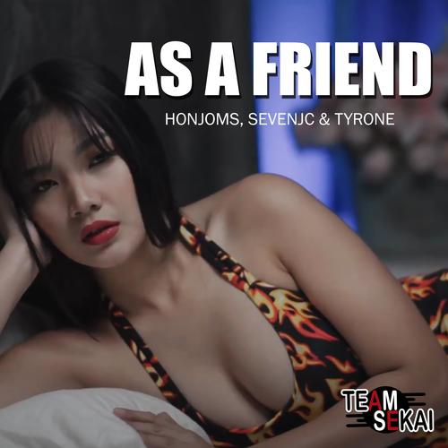 As A Friend (feat. SevenJC, Honjoms & Tyrone)