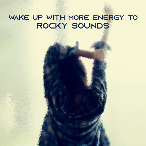 Wake up with More Energy to Rocky Sounds