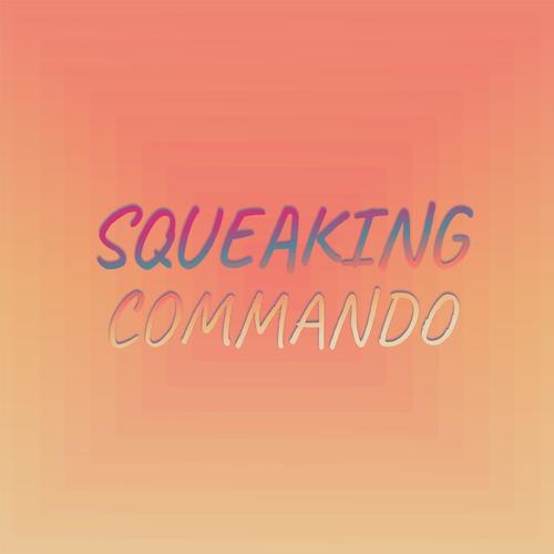 Squeaking Commando