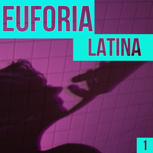 Euforia Latina Vol. 1 (Explicit)