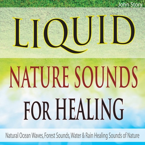 Liquid Nature Sounds for Healing: Natural Ocean Waves, Forest Sounds, Water & Rain Healing Sounds of Nature